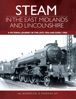 Steam in the East Midlands and Lincolnshire