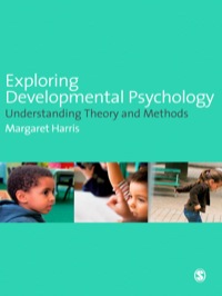 EXPLORING DEVELOPMENTAL PSYCHOLOGY UNDERSTANDING THEORY AND METHODS