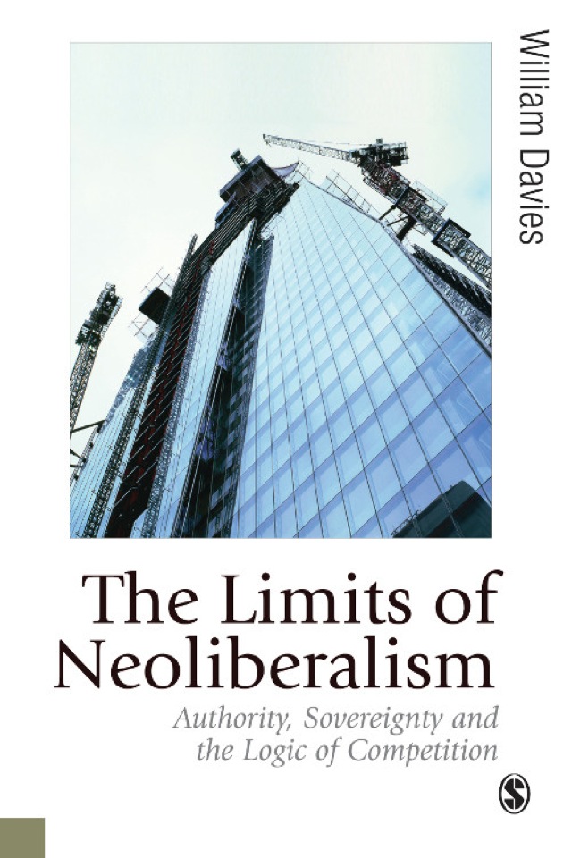 Limits of Neoliberalism Authority Sovereignty and the Logic of Competition