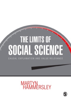 LIMITS OF SOCIAL SCIENCE CAUSAL EXPLANATION AND VALUE RELEVANCE