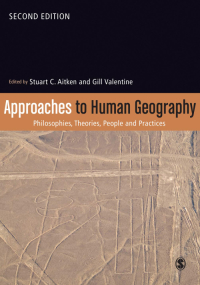 APPROACHES TO HUMAN GEOGRAPHY PHILOSOPHIES THEORIES PEOPLE AND PRACTICES