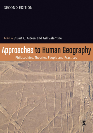 Approaches to Human Geography Philosophies Theories People and Practices