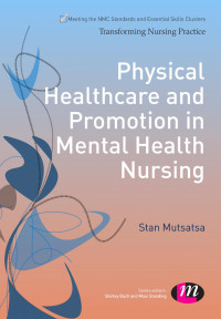 Cover image: Physical Healthcare and Promotion in Mental Health Nursing 1st edition 9781446268186