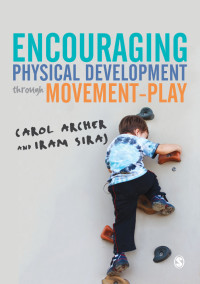 Cover image: Encouraging Physical Development Through Movement-Play 1st edition 9781446297124
