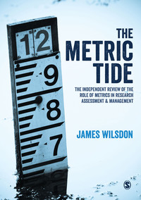 METRIC TIDE INDEPENDENT REVIEW OF THE ROLE OF METRICS IN RESEARCH ASSESSMENT AND MANAGEMENT
