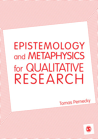 Epistemology and Metaphysics for Qualitative Research Constructing Knowledge