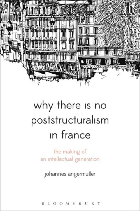 Cover image for book Why There Is No Poststructuralism in France