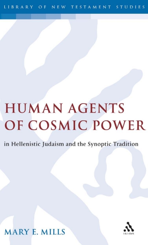 Cover image for book Human Agents of Cosmic Power in Hellenistic Judaism and the Synoptic Tradition