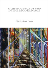 Cover image: A Cultural History of the Senses in the Modern Age 1st edition 9781350078017