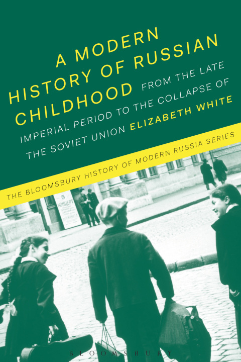 A Modern History of Russian Childhood 
