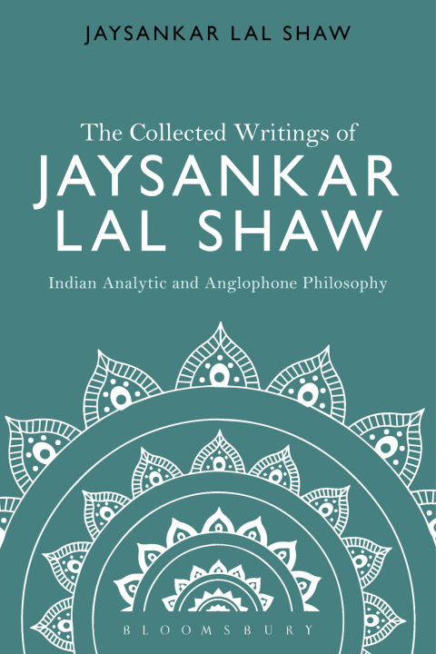 Cover image for book The Collected Writings of Jaysankar Lal Shaw: Indian Analytic and Anglophone Philosophy