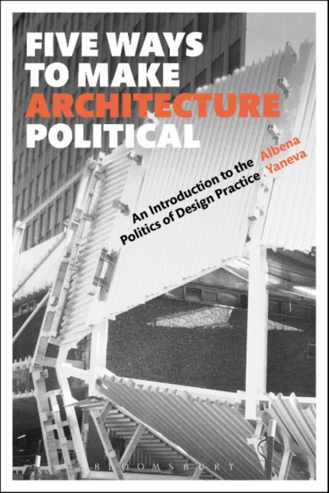Five Ways to Make Architecture Political 