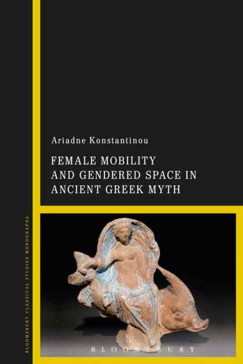 Cover image for book Female Mobility and Gendered Space in Ancient Greek Myth