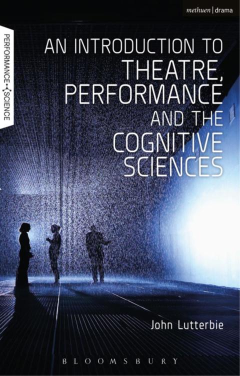 Cover image for book An Introduction to Theatre, Performance and the Cognitive Sciences