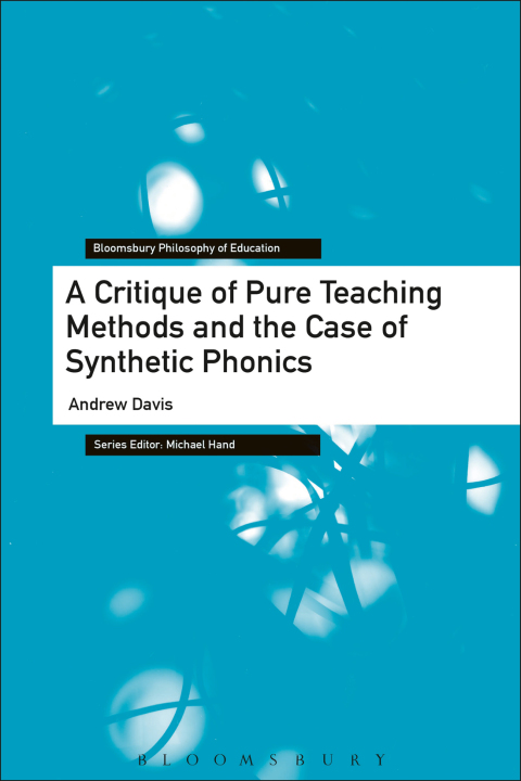 Cover image for book A Critique of Pure Teaching Methods and the Case of Synthetic Phonics