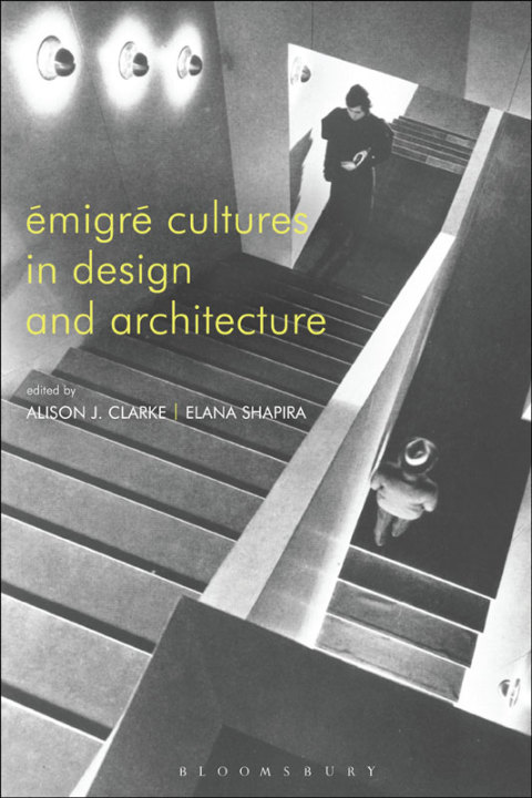 ÃmigrÃ© Cultures in Design and Architecture 