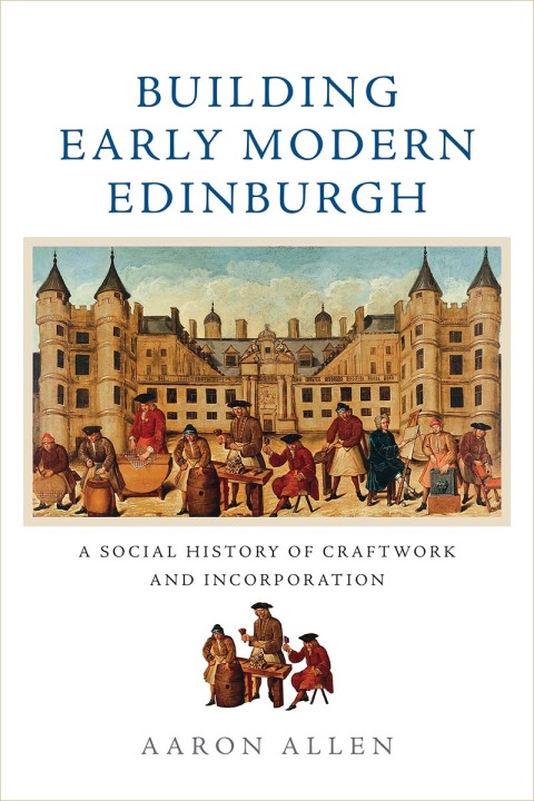 Cover image for book Building Early Modern Edinburgh