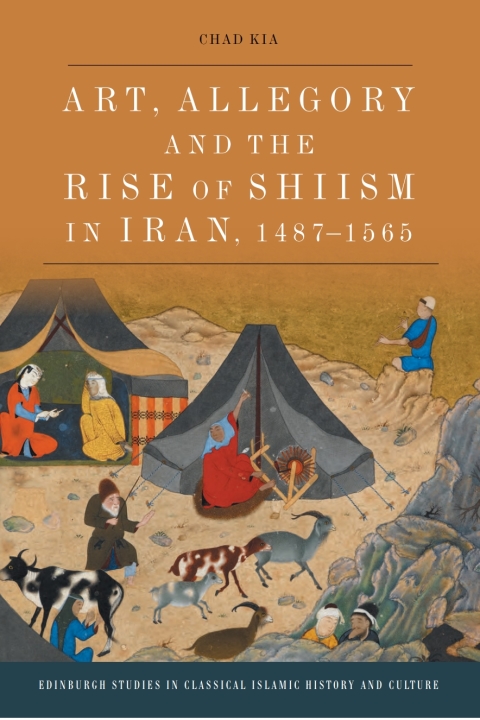 Cover image for book Art, Allegory and the Rise of Shi’ism in Iran, 1487-1565