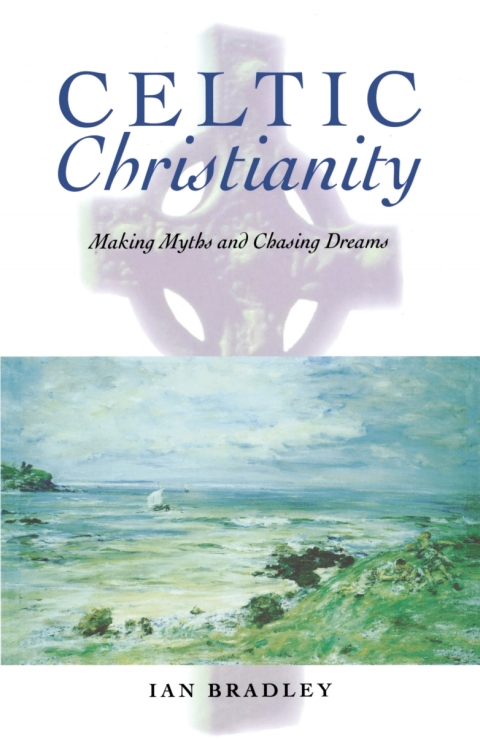 Cover image for book Celtic Christianity: Making Myths and Chasing Dreams