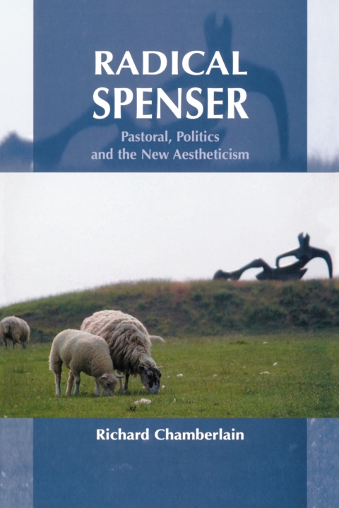 Cover image for book Radical Spenser: Pastoral, Politics and the New Aestheticism