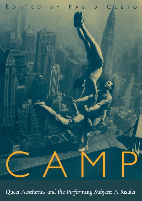 Cover image for book Camp: Queer Aesthetics and the Performing Subject: A Reader