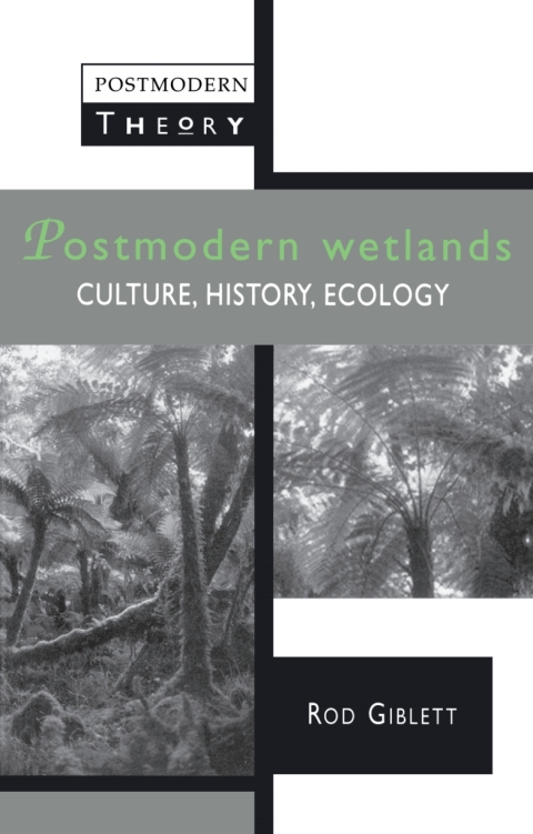 Cover image for book Postmodern Wetlands: Culture, History, Ecology