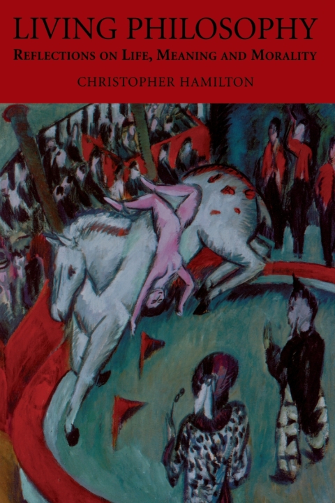 Cover image for book Living Philosophy: Reflections on Life, Meaning and Morality