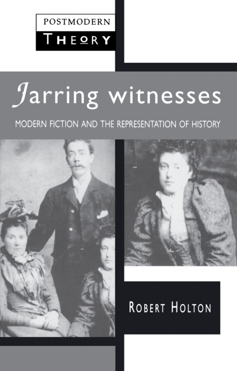 Cover image for book Jarring Witnesses: Modern Fiction and the Representation of History