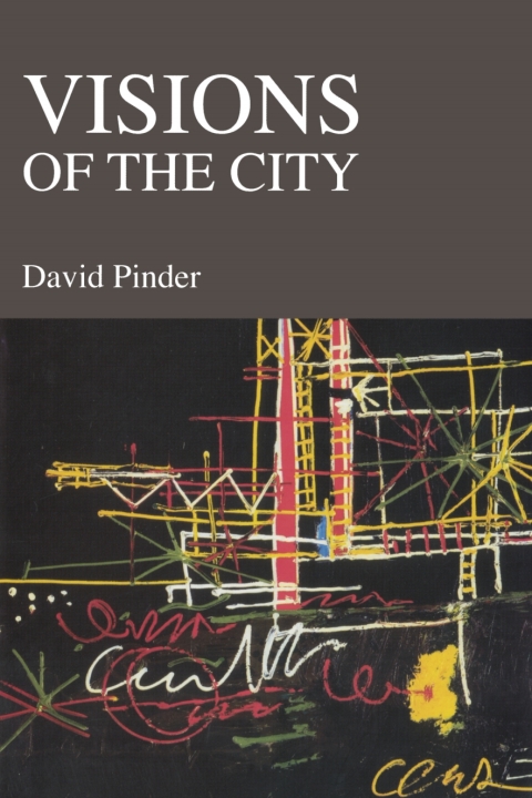 Cover image for book Visions of the City: Utopianism, Power and Politics in Twentieth-Century Urbanism