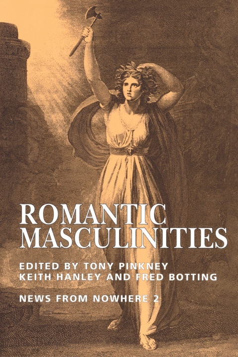 Cover image for book Romantic Masculinities: News From Nowhere Vol.2