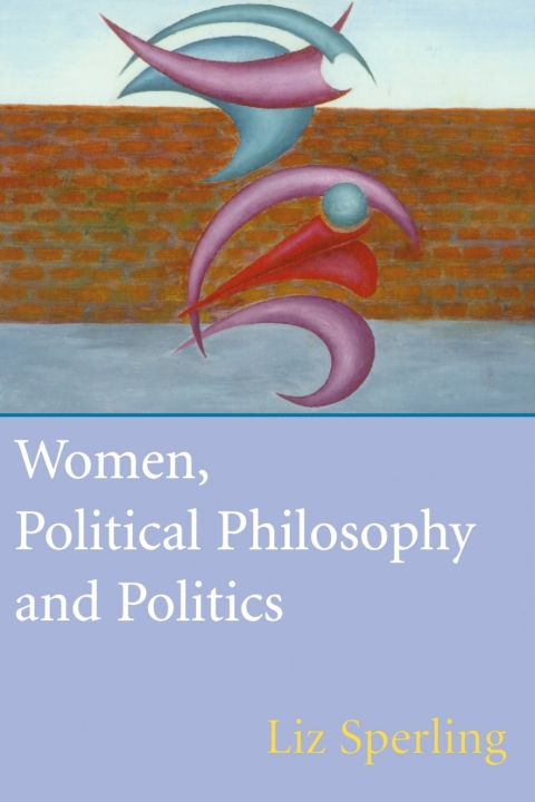 Cover image for book Women, Political Philosophy and Politics