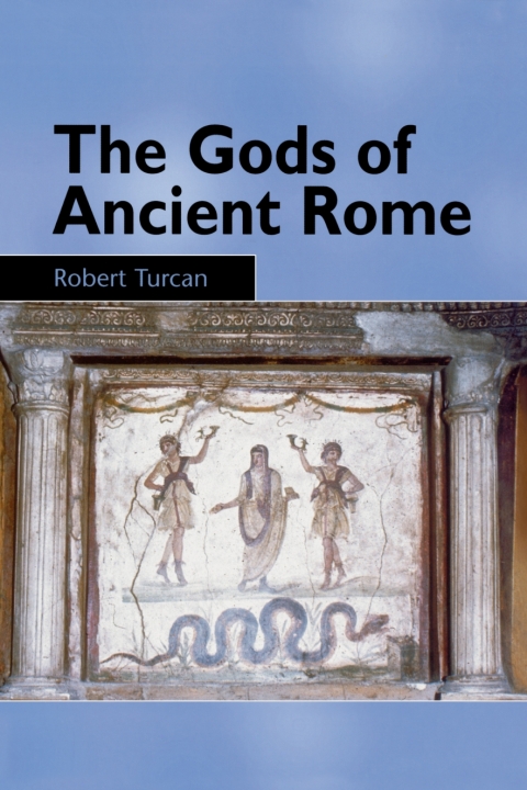 Cover image for book The Gods of Ancient Rome: Religion in Everyday Life from Archaic to Imperial Times