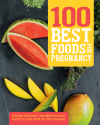 Cover image: 100 Best Foods for Pregnancy 9781474812276