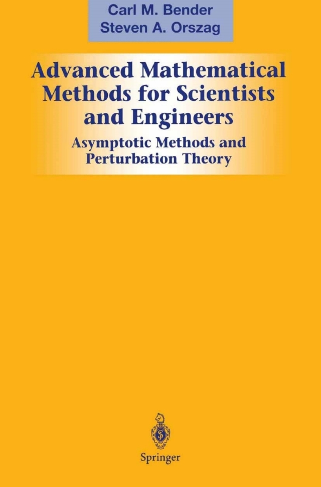 Advanced Mathematical Methods for Scientists and Engineers I