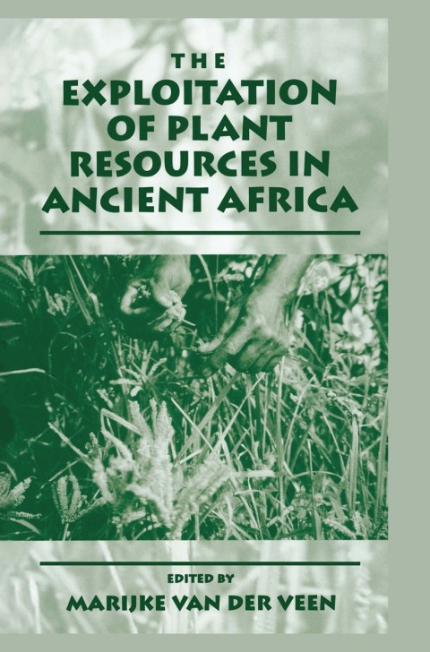 Cover image for book The Exploitation of Plant Resources in Ancient Africa