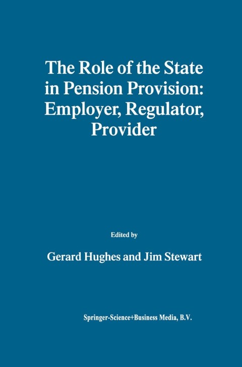 The Role of the State in Pension Provision: Employer, Regulator, Provider 