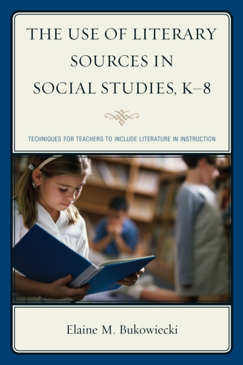 Cover image for book The Use of Literary Sources in Social Studies, K-8