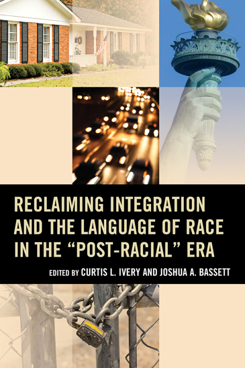 Cover image for book Reclaiming Integration and the Language of Race in the "Post-Racial" Era