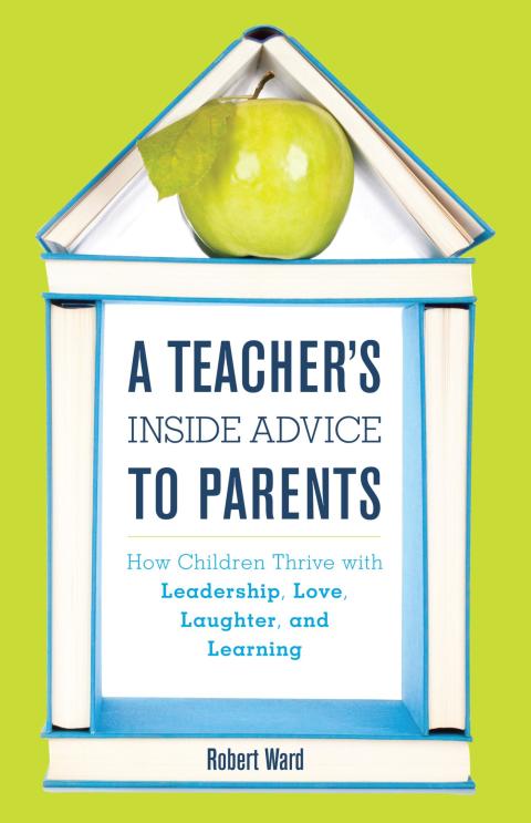 Cover image for book A Teacher's Inside Advice to Parents
