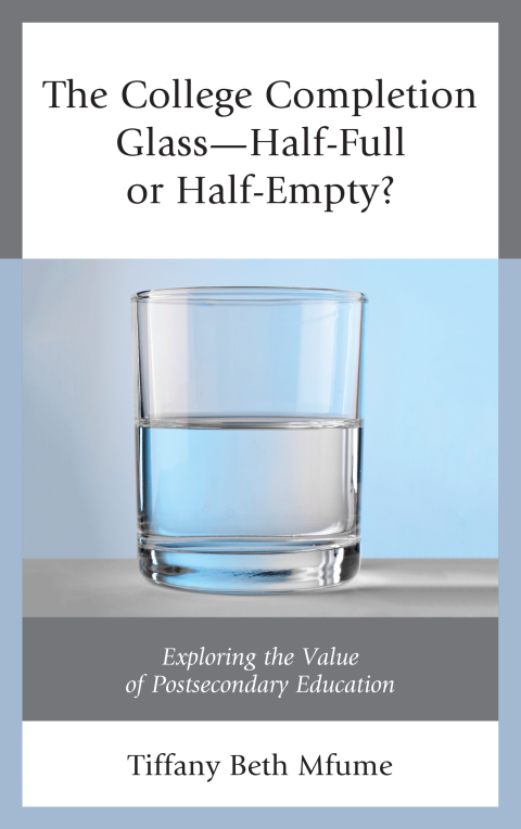 Cover image for book The College Completion Glass—Half-Full or Half-Empty?