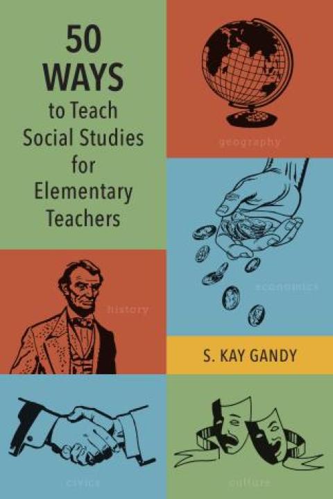 50 Ways to Teach Social Studies for Elementary Teachers 