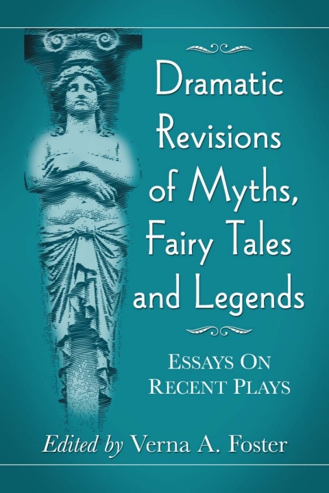 Cover image for book Dramatic Revisions of Myths, Fairy Tales and Legends