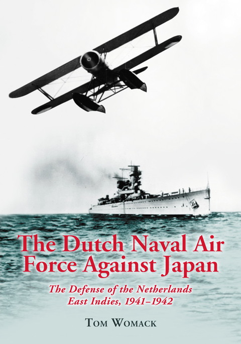 Cover image for book The Dutch Naval Air Force Against Japan: The Defense of the Netherlands East Indies, 1941-1942
