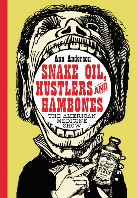 Cover image for book Snake Oil, Hustlers and Hambones: The American Medicine Show
