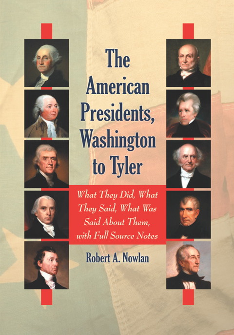 Cover image for book The American Presidents, Washington to Tyler: What They Did, What They Said, What Was Said About Them, with Full Source Notes