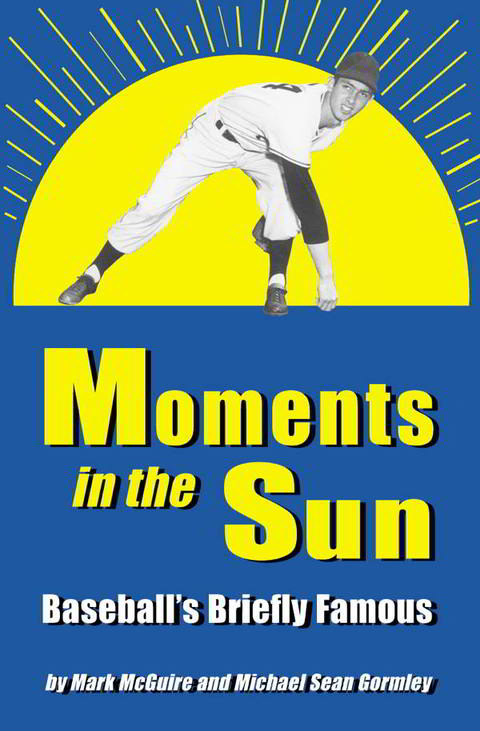 Cover image for book Moments in the Sun: Baseball's Briefly Famous
