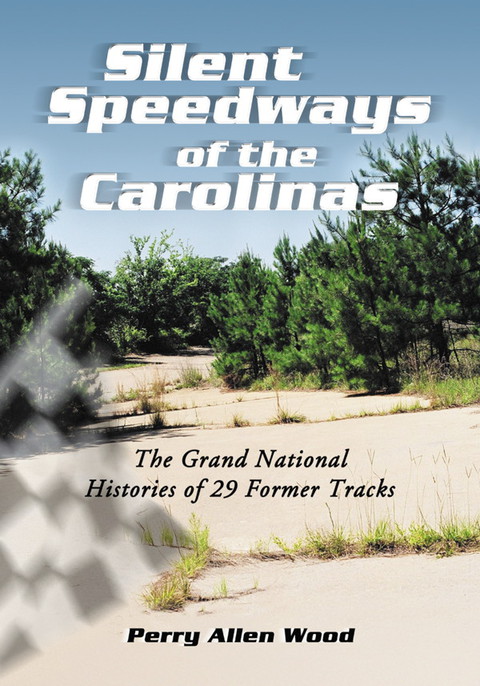 Cover image for book Silent Speedways of the Carolinas: The Grand National Histories of 29 Former Tracks
