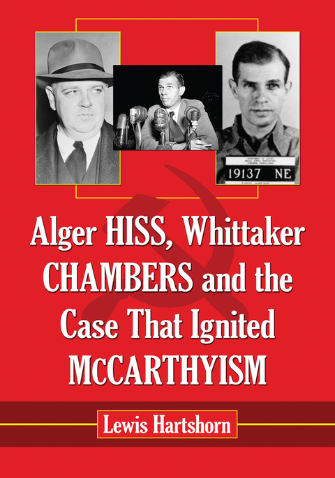 Cover image for book Alger Hiss, Whittaker Chambers and the Case That Ignited McCarthyism