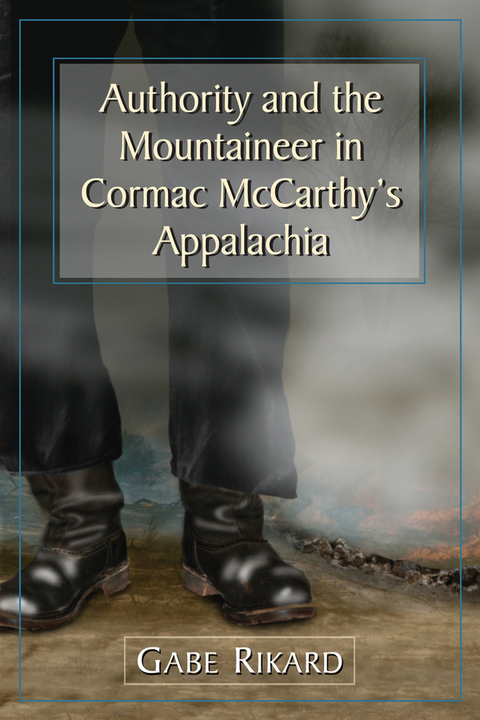 Cover image for book Authority and the Mountaineer in Cormac McCarthy's Appalachia