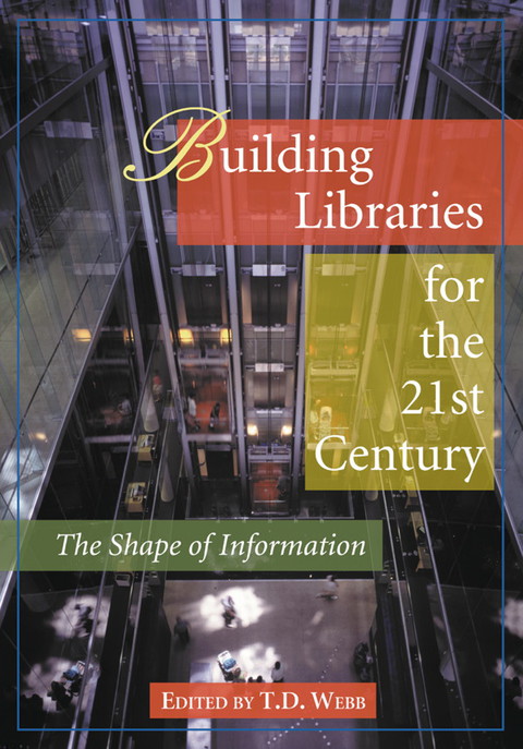 Cover image for book Building Libraries for the 21st Century: The Shape of Information